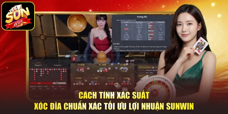 Cách Tính Xác Suất Xóc Đĩa Chuẩn Xác Tối Ưu Lợi Nhuận Sunwin