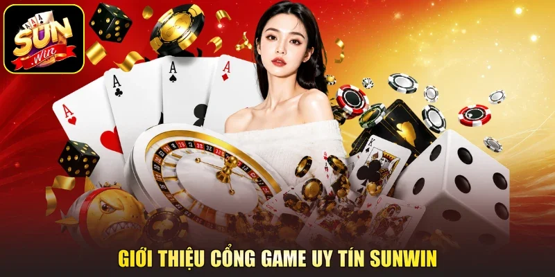 Giới thiệu cổng game uy tín Sunwin