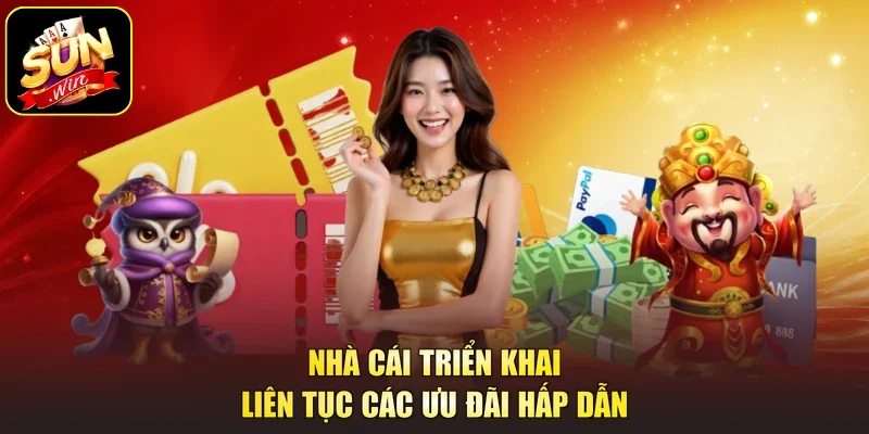 Nhà cái triển khai liên tục các ưu đãi hấp dẫn